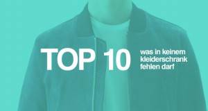 Top 10 – Was in keinem Kleiderschrank fehlen darf